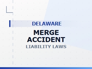 Delaware Merge Accident Liability Laws Explained