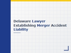 How a Delaware Lawyer Establishes Merge Accident Liability